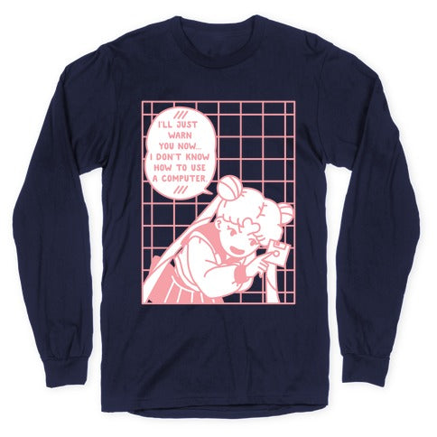 I Don't Know How To Use A Computer Longsleeve Tee